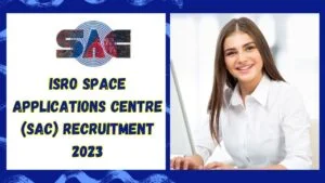 ISRO Space Applications Centre (SAC) Recruitment 2023