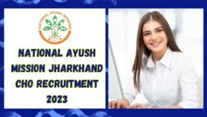 National Ayush Mission Jharkhand CHO Recruitment 2023