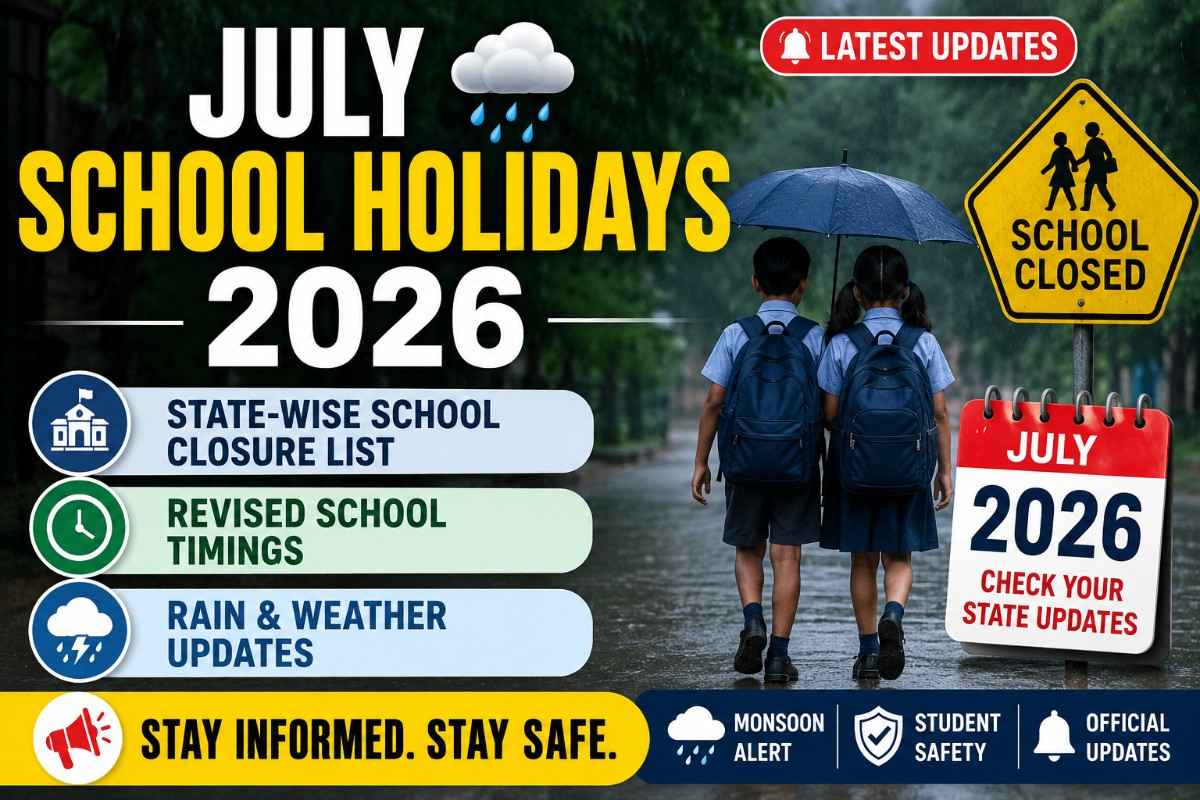 July School Holidays 2026: State-Wise School Closure List, Revised Timings & Rain Updates 1 July School Holidays 2026